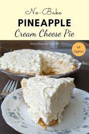 No Bake Pineapple Cream Cheese Pie Gluten Free Option Pineapple Dessert Recipes Cream Cheese Recipes Dessert Baked Dessert Recipes