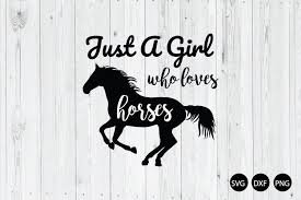 Download Just A Girl Who Loves Horses Svg Dxf Png Cut Files 195979 Cut Files Design Bundles