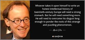 Mark Lilla quote: Whoever takes it upon himself to write an honest  intellectual...
