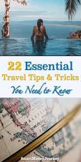22 Travel Tips And Tricks That Actually Work In 2020 Smart Money Journey Travel Tips Packing Tips For Travel International Travel Tips
