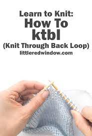 The basics of this stitch are also used in several other stitches as well. Learn To Knit Ktbl Knit Through Back Loop Little Red Window