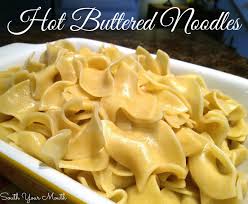 Hot Buttered Noodles South Your Mouth Buttered Noodles Buttered Noodles Recipe Recipes