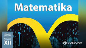 Kunci jawaban buku pr matematika kelas 12 semester 1 intan pariwara 1 4. Kunci Jawaban Matematika Kelas 12 Buku Siswa Kurikulum 2013 Revisi 2018