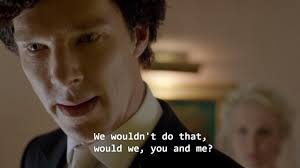 “We would never do that to John Watson.”