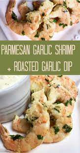 Parmesan Garlic Shrimp Recipe With Roasted Garlic Dip Mommy Evolution Recipe Recipes Cooking Recipes Quick Easy Meals