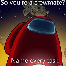 So You Are A Crewmate Name Every Task Meme Memezila Com