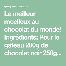 Le Meilleur Moelleux Au Chocolat Du Monde Ingredients Pour Le Gateau 200g De Chocolat Noir 250g De Masc Moelleux Au Chocolat Gateau Chocolat Fondant Chocolat