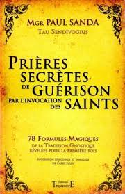 Prieres Secretes De Guerison Par L Invocation Des Saints Mgr Paul Sanda Tau Sendivogius Magie Du Livre Livres De Magie Guerison Priere De Guerison Guerison Miraculeuse
