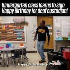 Happy Birthday In Sign Language Meme Kindergarten Class Learns Sign Language To Sing Happy Birthday To Deaf Custodian Learn Sign Language Learn To Sign Kindergarten Class