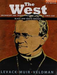 Amazon.com: The West: Encounters & Transformations, Volume 2: Since 1550,  Black & White (4th Edition): 9780205977659: Levack, Brian, Muir, Edward,  Veldman, Meredith, Maas, Michael: Books