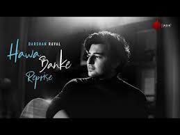 Darshan Raval Hawa Banke Reprise Version Nirmaan Indie Music Label Youtube Music Labels Indie Music Indie