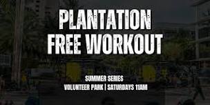 PLANTATION FREE WORKOUT