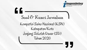 Check spelling or type a new query. Soal Dan Kunci Jawaban Ksn Ipa Sd Tingkat Kabupaten Tahun 2020