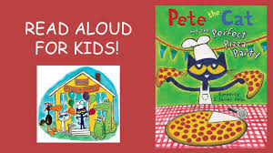 Pete The Cat And The Perfect Pizza Party Book Read Aloud For Kids In 2020 Pete The Cat Read Aloud Book Party