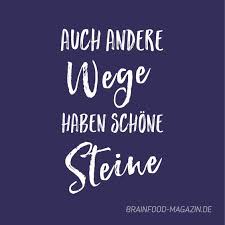 Auch Andere Wege Haben Schone Steine Brain Food Spruche Inspirierende Spruche Spruche Zitate