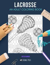 Each printable highlights a word that starts. Lacrosse An Adult Coloring Book A Lacrosse Coloring Book For Adults Rankin Skyler 9781712082874 Amazon Com Books