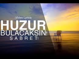 Huzur Bulacaksin Sabret Video Lyrics Youtube Youtube Manevi Terapi