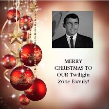 Merry Christmas  MERRY CHRISTMAS TO OUR Twilight Zone Family!