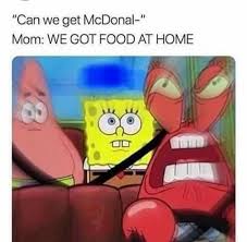 15 We Have Food At Home Memes That Describe Literally Everyone S Childhood Memebase Funny Memes