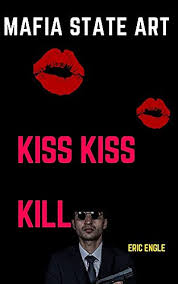 Think you know a lot about halloween? Amazon Com Mafia State Art Kiss Kiss Kill China International Law Political Economy Ebook Engle Eric Kindle Store