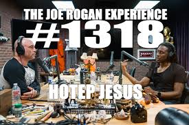 Some claimed rogan's detractors had never actually listened to his podcasts, which often feature lengthy discussions with more nuance than twitter's character limit allows. Transcription For 1318 Hotep Jesus The Joe Rogan Experience Podscribe