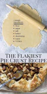 Pie Crust With Vodka 7 Simple Ingredients Mom S Dinner Recipe Vodka Pie Crust Flaky Pie Crust Recipe Pie Crust