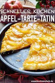 apfel tarte tatin ein kuchen dessert aus der pfanne rezept tarte tatin rezept tarte tatin kuchen desserts
