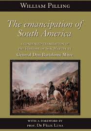 The Emancipation of South America: Pilling, William, Mitre, Bartolome:  9789872050603: Amazon.com: Books