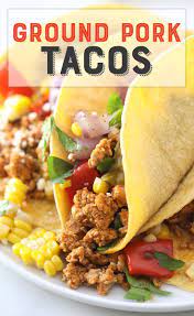 Best Ground Pork Tacos Recipe Recipe Ground Pork Recipes Pork Recipes For Dinner Pork Sausage Recipes
