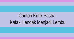 Check spelling or type a new query. Contoh Kritik Sastra Katak Hendak Menjadi Lembu Inirumahpintar Com
