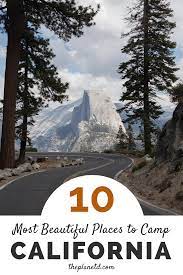 Top 10 Best Places To Camp In California The Planet D Best Places To Camp Travel Travel Usa