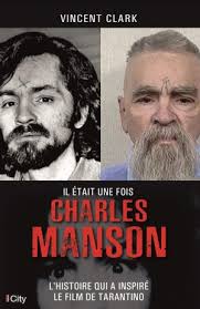 Il était une fois Charles Manson, de Vincent Clark : avis et résumé  critique de Adam Craponne
