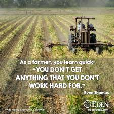 As A Farmer You Learn Quick You Don T Get Anything That You Don T Work Hard For Even Thomas Inspiration Even Work Hard Motivational Pictures Motivation