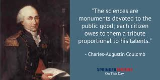 Su celebridad se basa sobre todo en que enunció la ley física que lleva su nombre (ley de coulomb), que establece que la. Springer Nature On Twitter Charles Augustin Coulomb Known For Developing What Is Now Known As Coulomb S Law The Description Of The Electrostatic Force Of Attraction And Repulsion Was Born Onthisday In 1736 Https T Co 3doarzzu9g