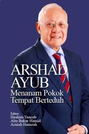 Menanam pokok tempat berteduh as want to read Arshad Ayub The Man The Legend The Legacy Kuseman Com