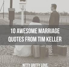 Before Kyle And I Got Married We Read Through The Meaning Of Marriage By Tim Keller I Read Reread Highlighted And Trie In 2020 Marriage Quotes Tim Keller Marriage