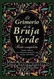 El ebook la bruja verde. El Grimorio De La Bruja Verde Arin Murphy Hiscock Casa Del Libro