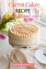 Thanks to the abundance of carrots and zucchini, this cake doesn't need excessive amounts of july 25, 2019 at 8:27 am. Super Easy Carrot Cake Recipe Beautiful Life And Home