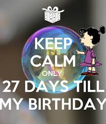 How can i find out what day my birthday is? 27 More Days Until Violet Birthday By Kingjklilwayne On Deviantart