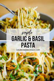 Simple Garlic Basil Pasta Crunch Cream Light Dinner Recipes Veggie Pasta Recipes Basil Pasta Recipes