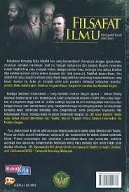 Filsafat ilmu adalah bagian dari filsafat yang menjawab beberapa pertanyaan mengenai hakikat ilmu. Buku Filsafat Ilmu Perspektif Barat Dan Islam Bukukita