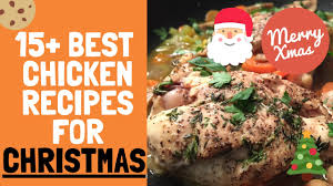 Get easy, tasty christmas recipes for an unforgettable holiday meal. Chicken Recipes For Christmas Best 15 Christmas Recipe Ideas