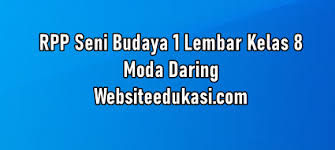 Untuk file rpp 1 lembar kelas semester 2 selengkapnya bisa di download melalui link di bawah ini Rpp Seni Budaya 1 Lembar Kelas 8 Moda Daring Websiteedukasi Com