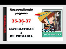 Aplicacion para contestar los libros de matematicas u otros. Respuestas Desafio Matematico Tercer Grado Paginas 35 36 37 Youtube