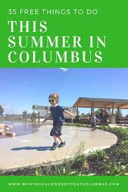 Looking For Family Friendly Fun In Columbus Ohio Check Out This List Of 35 Free Things To Do This Summer In C Free Things To Do Summer Family Fun Free Things