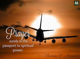 Prayer Surely Is The Passport To Spiritual Power Thomas S Monson Meridian Magazine Ldsmag Com Prayers Meridian Magazine Spiritual Power