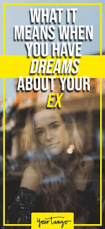 What It Means When You Have Dreams About Your Ex In 2020 Dream Meanings Ex Love Dream Psychology