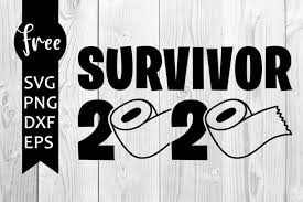 Survivor 2020 Svg Free Quarantined Svg Toilet Paper Svg Instant Download Funny Svg Shirt Design Quarantine Svg Free Vector Files 0502 Freesvgplanet