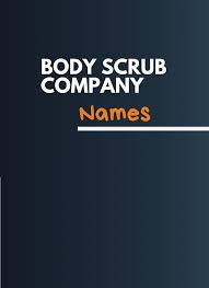 461 Best Body Scrub Business Names Ideas Body Scrub Best Body Scrub Business Names