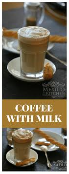 How To Make Coffee With Milk Recipe A Delightful Hot Drink From Mexico Recipe Milk Recipes How To Make Coffee Coffee Recipes